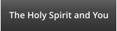 The Holy Spirit and You